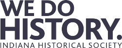 We Do History - Indiana Historical Society